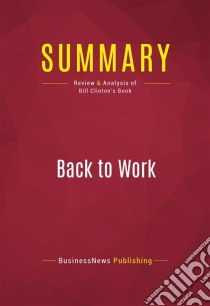 Summary: Back to WorkReview and Analysis of Bill Clinton's Book. E-book. Formato EPUB ebook di BusinessNews Publishing