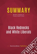 Summary: Black Rednecks and White LiberalsReview and Analysis of Thomas Sowell&apos;s Book. E-book. Formato EPUB ebook