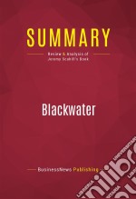 Summary: BlackwaterReview and Analysis of Jeremy Scahill&apos;s Book. E-book. Formato EPUB ebook