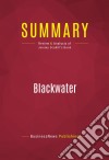 Summary: BlackwaterReview and Analysis of Jeremy Scahill's Book. E-book. Formato EPUB ebook di BusinessNews Publishing