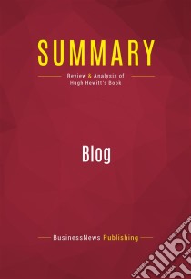 Summary: BlogReview and Analysis of Hugh Hewitt's Book. E-book. Formato EPUB ebook di BusinessNews Publishing