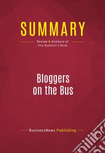 Summary: Bloggers on the BusReview and Analysis of Eric Boehlert's Book. E-book. Formato EPUB ebook di BusinessNews Publishing