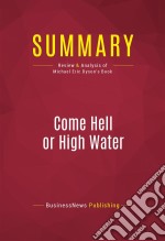 Summary: Come Hell or High WaterReview and Analysis of Michael Eric Dyson&apos;s Book. E-book. Formato EPUB ebook