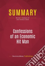 Summary: Confessions of an Economic Hit ManReview and Analysis of John Perkins&apos;s Book. E-book. Formato EPUB ebook