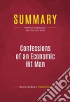 Summary: Confessions of an Economic Hit ManReview and Analysis of John Perkins&apos;s Book. E-book. Formato EPUB ebook