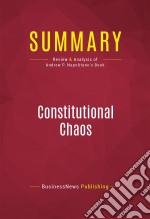 Summary: Constitutional ChaosReview and Analysis of Andrew P. Napolitano&apos;s Book. E-book. Formato EPUB ebook