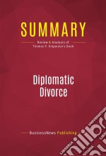 Summary: Diplomatic DivorceReview and Analysis of Thomas P. Kilgannon&apos;s Book. E-book. Formato EPUB ebook