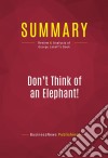 Summary: Don&apos;t Think of an Elephant!Review and Analysis of George Lakoff&apos;s Book. E-book. Formato EPUB ebook