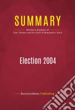 Summary: Election 2004Review and Analysis of the Book by Evan Thomas and the Staff of Newsweek. E-book. Formato EPUB ebook