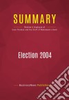 Summary: Election 2004Review and Analysis of the Book by Evan Thomas and the Staff of Newsweek. E-book. Formato EPUB ebook