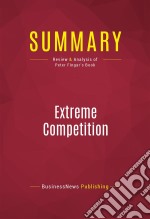 Summary: Extreme CompetitionReview and Analysis of Peter Fingar&apos;s Book. E-book. Formato EPUB ebook