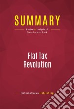 Summary: Flat Tax RevolutionReview and Analysis of Steve Forbes&apos;s Book. E-book. Formato EPUB ebook