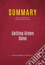 Summary: Getting Green DoneReview and Analysis of Auden Schendler&apos;s Book. E-book. Formato EPUB ebook