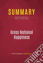 Summary: Gross National HappinessReview and Analysis of Arthur C. Brooks&apos;s Book. E-book. Formato EPUB ebook