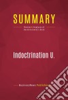 Summary: Indoctrination U.Review and Analysis of David Horowitz&apos;s Book. E-book. Formato EPUB ebook