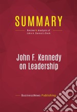 Summary: John F. Kennedy on LeadershipReview and Analysis of John A. Barnes&apos;s Book. E-book. Formato EPUB ebook