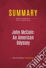 Summary: John McCain: An American OdysseyReview and Analysis of Robert Timberg&apos;s Book. E-book. Formato EPUB ebook