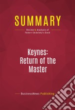 Summary: Keynes: Return of the MasterReview and Analysis of Robert Skidelsky&apos;s Book. E-book. Formato EPUB ebook