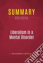 Summary: Liberalism is a Mental DisorderReview and Analysis of Michael Savage&apos;s Book. E-book. Formato EPUB ebook