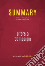 Summary: Life&apos;s a CampaignReview and Analysis of Chris Matthews&apos;s Book. E-book. Formato EPUB ebook