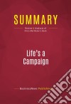 Summary: Life&apos;s a CampaignReview and Analysis of Chris Matthews&apos;s Book. E-book. Formato EPUB ebook