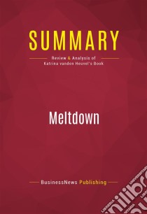 Summary: MeltdownReview and Analysis of Katrina vanden Heuvel's Book. E-book. Formato EPUB ebook di BusinessNews Publishing