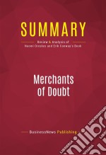 Summary: Merchants of DoubtReview and Analysis of Naomi Oreskes and Erik Conway&apos;s Book. E-book. Formato EPUB ebook