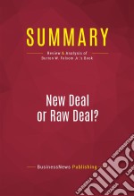 Summary: New Deal or Raw Deal?Review and Analysis of Burton W. Folsom Jr.&apos;s Book. E-book. Formato EPUB ebook