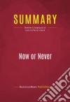 Summary: Now or NeverReview and Analysis of Jack Cafferty&apos;s Book. E-book. Formato EPUB ebook