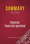 Summary: Palestine: Peace Not ApartheidReview and Analysis of Jimmy Carter&apos;s Book. E-book. Formato EPUB ebook