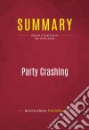 Summary: Party CrashingReview and Analysis of Keli Goff&apos;s Book. E-book. Formato EPUB ebook