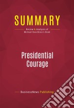 Summary: Presidential CourageReview and Analysis of Michael Beschloss&apos;s Book. E-book. Formato EPUB ebook