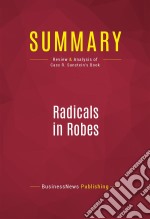 Summary: Radicals in RobesReview and Analysis of Cass R. Sunstein&apos;s Book. E-book. Formato EPUB ebook