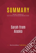 Summary: Sarah from AlaskaReview and Analysis of Scott Conroy and Shushannah Walshe&apos;s Book. E-book. Formato EPUB ebook