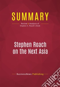 Summary: Stephen Roach on the Next AsiaReview and Analysis of Stephen S. Roach's Book. E-book. Formato EPUB ebook di BusinessNews Publishing