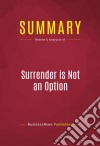 Summary: Surrender is Not an OptionReview and Analysis of Review and Analysis of John Bolton&apos;s Book. E-book. Formato EPUB ebook