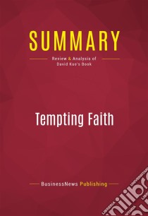 Summary: Tempting FaithReview and Analysis of David Kuo's Book. E-book. Formato EPUB ebook di BusinessNews Publishing