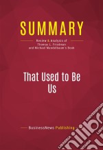 Summary: That Used to Be UsReview and Analysis of Thomas L. Friedman and Michael Mandelbaum&apos;s Book. E-book. Formato EPUB ebook