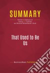 Summary: That Used to Be UsReview and Analysis of Thomas L. Friedman and Michael Mandelbaum&apos;s Book. E-book. Formato EPUB ebook