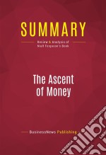 Summary: The Ascent of MoneyReview and Analysis of Niall Ferguson&apos;s Book. E-book. Formato EPUB ebook