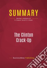 Summary: The Clinton Crack-UpReview and Analysis of R. Emmett Tyrrell Jr.&apos;s Book. E-book. Formato EPUB ebook