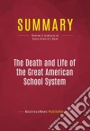 Summary: The Death and Life of the Great American School SystemReview and Analysis of Diane Ravitch&apos;s Book. E-book. Formato EPUB ebook