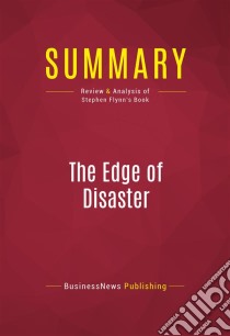 Summary: The Edge of DisasterReview and Analysis of Stephen Flynn's Book. E-book. Formato EPUB ebook di BusinessNews Publishing