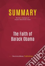 Summary: The Faith of Barack ObamaReview and Analysis of Stephen Mansfield&apos;s Book. E-book. Formato EPUB ebook