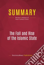 Summary: The Fall and Rise of the Islamic StateReview and Analysis of Noah Feldman&apos;s Book. E-book. Formato EPUB ebook