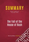 Summary: The Fall of the House of BushReview and Analysis of Craig Unger&apos;s Book. E-book. Formato EPUB ebook