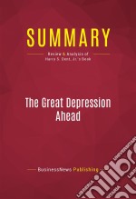 Summary: The Great Depression AheadReview and Analysis of Harry S. Dent, Jr.&apos;s Book. E-book. Formato EPUB ebook