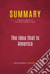 Summary: The Idea that Is AmericaReview and Analysis of Anne-Marie Slaughter&apos;s Book. E-book. Formato EPUB ebook