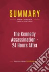 Summary: The Kennedy Assassination - 24 Hours AfterReview and Analysis of Steven M. Gillon&apos;s Book. E-book. Formato EPUB ebook