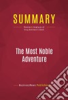 Summary: The Most Noble AdventureReview and Analysis of Greg Behrman&apos;s Book. E-book. Formato EPUB ebook